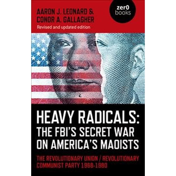 Pre-Owned Heavy Radicals: The FBI's Secret War on America's Maoists : The Revolutionary Union / Revolutionary Communist Party 1968-1980 (Edition 2) (Paperback)