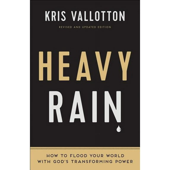 Heavy Rain: How to Flood Your World with God's Transforming Power, (Paperback)