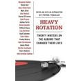 thumbnail image 1 of Pre-Owned Heavy Rotation: Twenty Writers on the Albums That Changed Their Lives (Paperback) 0061579742 9780061579745, 1 of 1