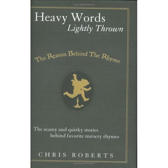 Pre-Owned Heavy Words Lightly Thrown: The Reason Behind the Rhyme (Hardcover) 1592401309 9781592401307