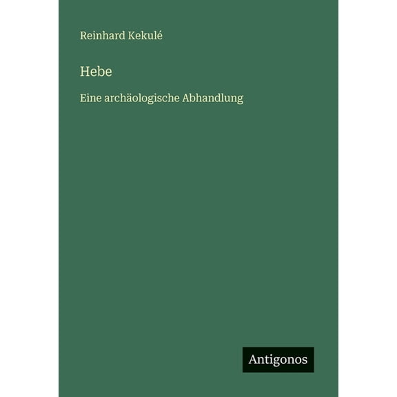 Hebe: Eine archologische Abhandlung, (Paperback)