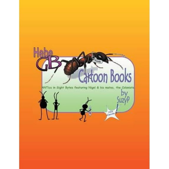 Hebe GB Cartoon Books: ANTics in Sight Brytes featuring Nigel & his Mates, the Colonists