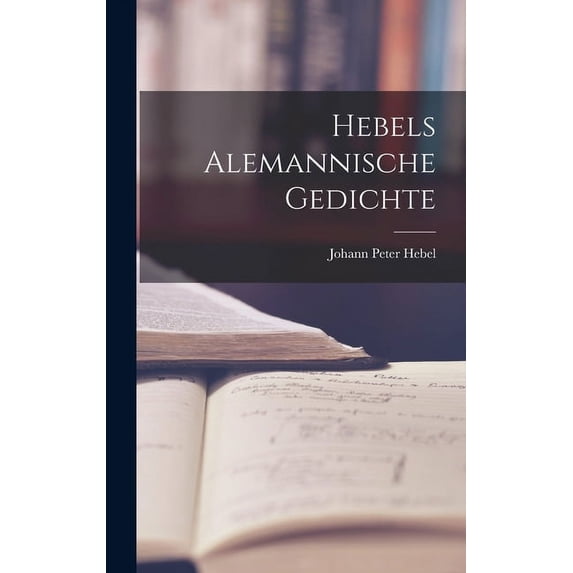 Hebels Alemannische Gedichte (Hardcover)