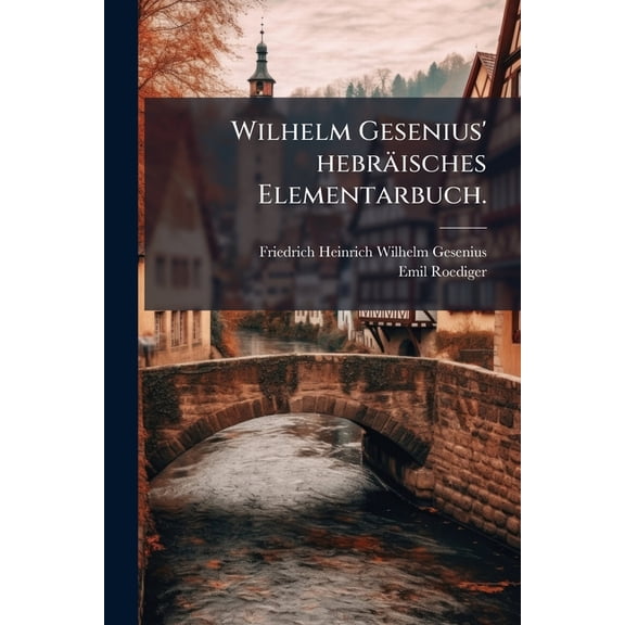 Wilhelm Gesenius' hebrisches Elementarbuch. (Paperback)