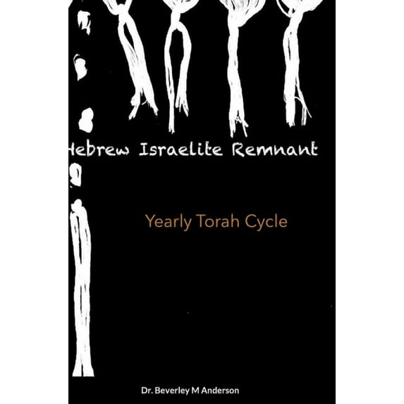 Hebrew Israelite Remnant: Yearly Torah Cycle (Hardcover)