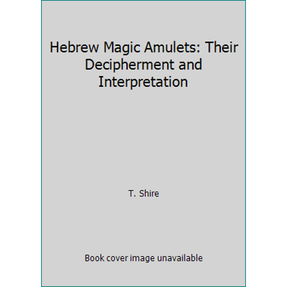 Pre-Owned Hebrew Magic Amulets: Their Decipherment and Interpretation (Paperback) 0874413400 9780874413403
