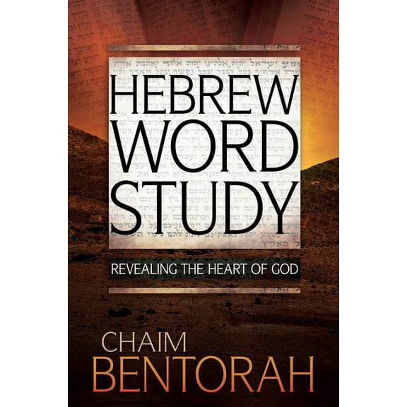 Hebrew Word Study Hebrew Word Study: Revealing the Heart of God Volume 1, Book 1, (Hardcover)
