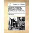 thumbnail image 1 of The Hebrew concordance, adapted to the English Bible; disposed after the manner of Buxtorf. In two volumes. By John Taylor of Norwich. ... Volume 1 of 2 (Paperback), 1 of 1