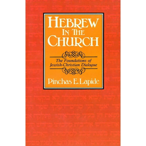 Hebrew in the Church : The Foundations of Jewish-Christian Dialogue (Paperback)