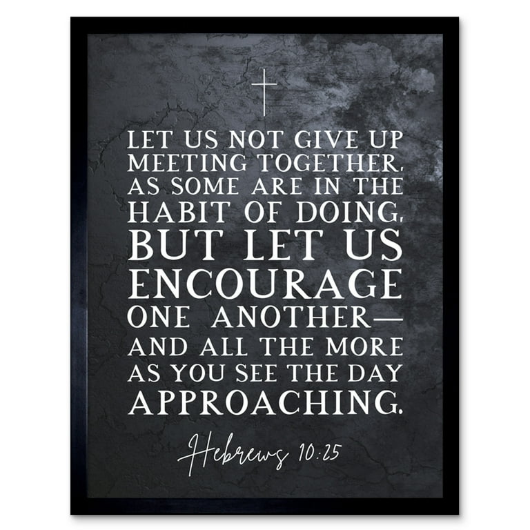 Hebrews 10:25 Let Us Encourage One Another Christian Bible Verse