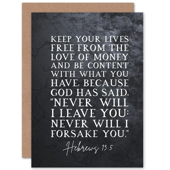 Hebrews 13:5 Keep Your Lives Free Of the Love Of Money And Be Content Christian Bible Verse Quote Scripture Typography Sealed Greeting Card Plus Envelope Blank inside