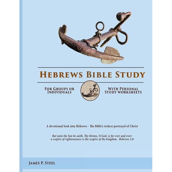 Hebrews Bible Study: For Groups or Individuals with Personal Study Worksheets
