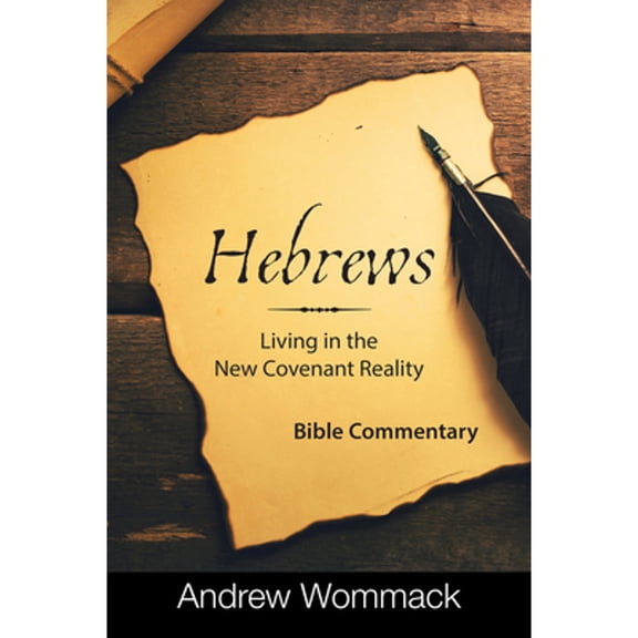 Pre-Owned Hebrews: Living in the New Covenant Reality: Bible Commentary (Hardcover) 1667508555 9781667508559