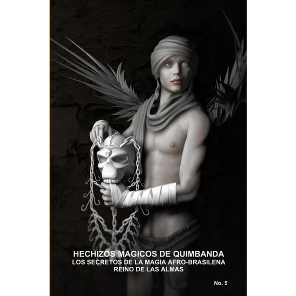 Hechizos Magicos de Quimbanda, Los Secretos de la Magia Afro-Brasilena, Reino de Las Almas, (Paperback)