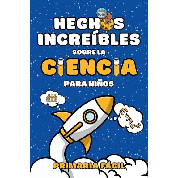 Hechos Increbles sobre la Ciencia para Nios: Curiosidades y Datos Asombrosos para Aprender, (Paperback)