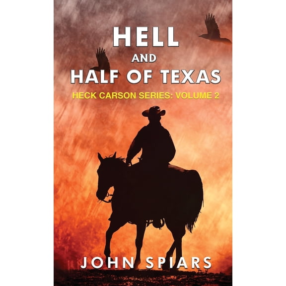 Hell and Half of Texas: Heck Carson Series: Volume 2 Paperback 1978277164 9781978277168 John Spiars