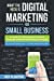 What The Heck Is Digital Marketing For Small Business: A Guide For Getting More: A Guide For Getting More Clients Through Digital Inbound Marketing Strategies