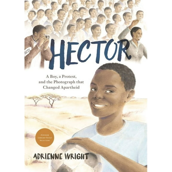 Hector: A Boy, a Protest, and the Photograph That Changed Apartheid, (Hardcover)