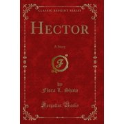 Hector A Story Classic Reprint
