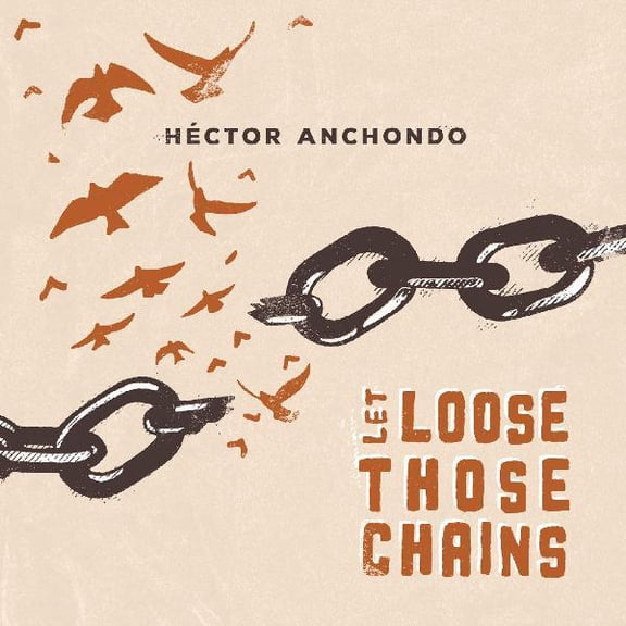 Hector Anchondo - Let Loose Those Chains - Music & Performance - CD