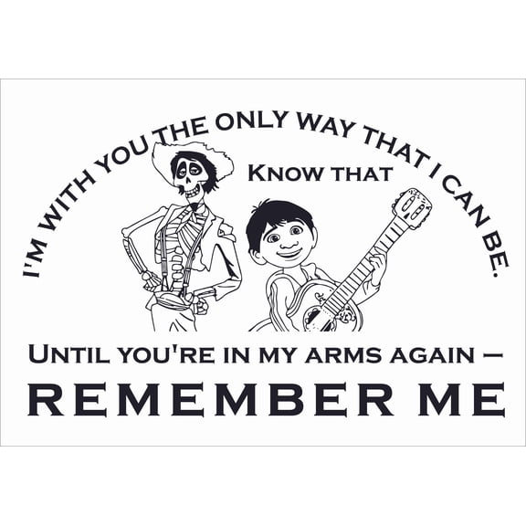 Hector And Miguel Coco Movie Wall Decal Quote | DIY Stick And Peel Vinyl Home Sticker Decoration 14" x 20" - Know That I'm With You The Only Way That I Can Be Until You're In My Arms Again Remember Me