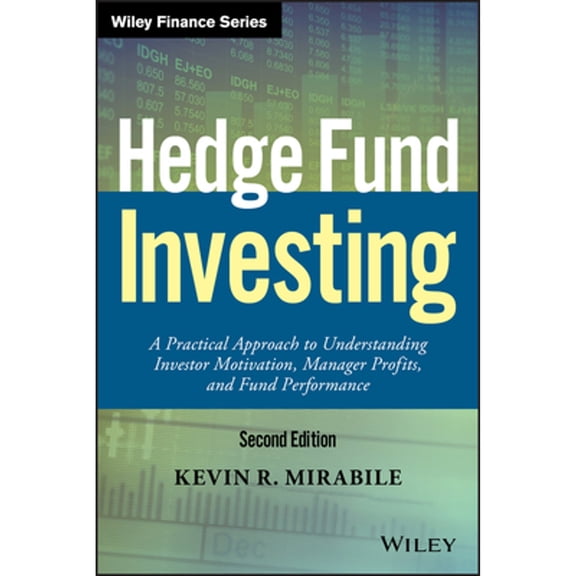 Pre-Owned Hedge Fund Investing: A Practical Approach to Understanding Investor Motivation, Manager Profits, (Hardcover) by Kevin R Mirabile