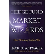Hedge Fund Market Wizards How Winning Traders Win, Hardcover