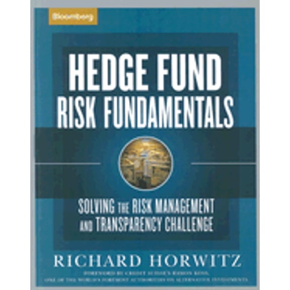 Pre-Owned Hedge Fund Risk Fundamentals: Solving the Risk Management and Transparency Challenge (Hardcover) 1576601633 9781576601631