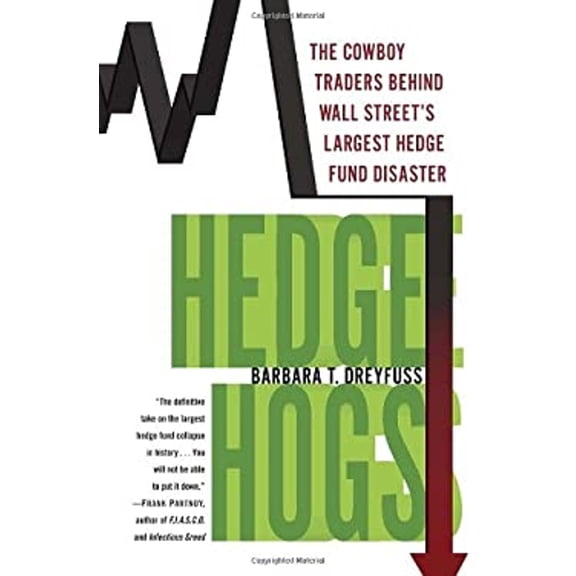 Pre-Owned Hedge Hogs: The Cowboy Traders Behind Wall Street's Largest Hedge Fund Disaster (Hardcover) 1400068398 9781400068395