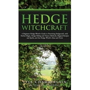 Hedge Witchcraft A Beginner Hedge Witchs Guide to Practicing Hedgecraft, with Herbal Magic, Hedge Riding and Trance Me, Hardcover