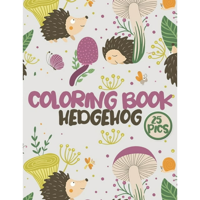 Hedgehog Coloring Book: Cute Hedgehogs Large Coloring Pages for Kids