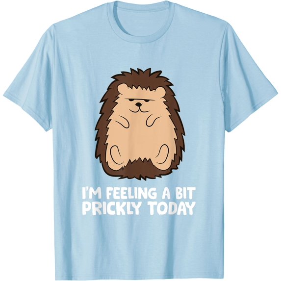 Hedgehog I'm Feeling A Bit Prickly Today Animal Unisex T-Shirt for Men Women Kids Toddler,Light Blue Color,Size M
