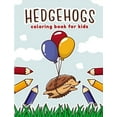 thumbnail image 1 of Hedgehogs Coloring Book for Kids: A Fun & Funky Coloring Book for Kids Who Love Hedgehogs. ( Cute Hedgehogs Coloring Books for kids - Preschool and kindergarten -) (Paperback), 1 of 1