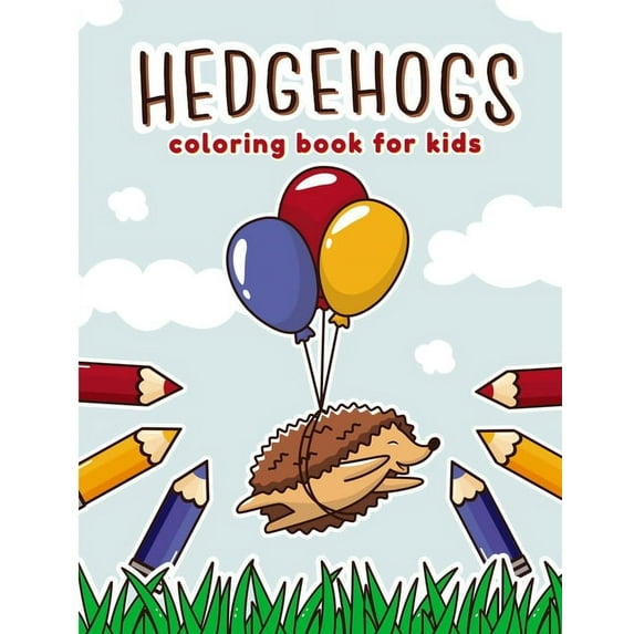 Hedgehogs Coloring Book for Kids: A Fun & Funky Coloring Book for Kids Who Love Hedgehogs. ( Cute Hedgehogs Coloring Books for kids - Preschool and kindergarten -) (Paperback)