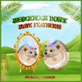 thumbnail image 1 of Hedgehogs Don't Have Feathers, (Paperback), 1 of 1