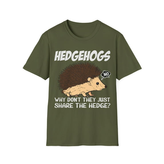 Hedgehogs Why Don't They Just Share The Hedge Funny Novelty Unisex T-Shirt
