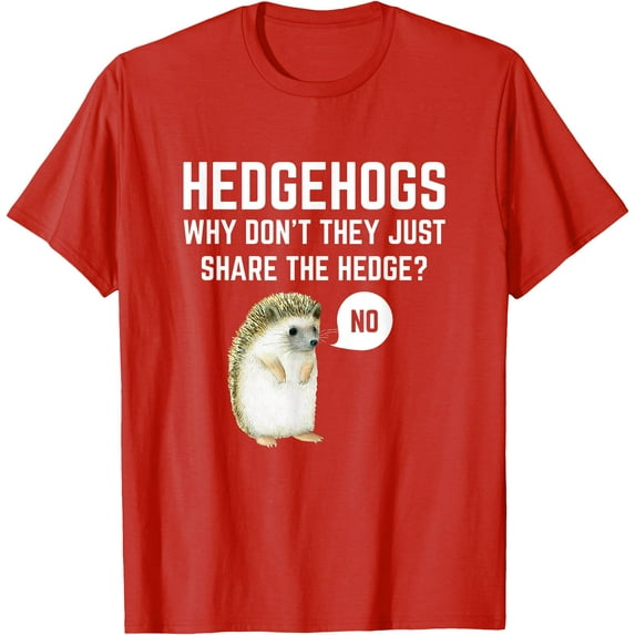 Hedgehogs Why Don't They Just Share The Hedge Funny Pun Gift Unisex T-Shirt for Men Women Kids Toddler,Red Color,Size YXS