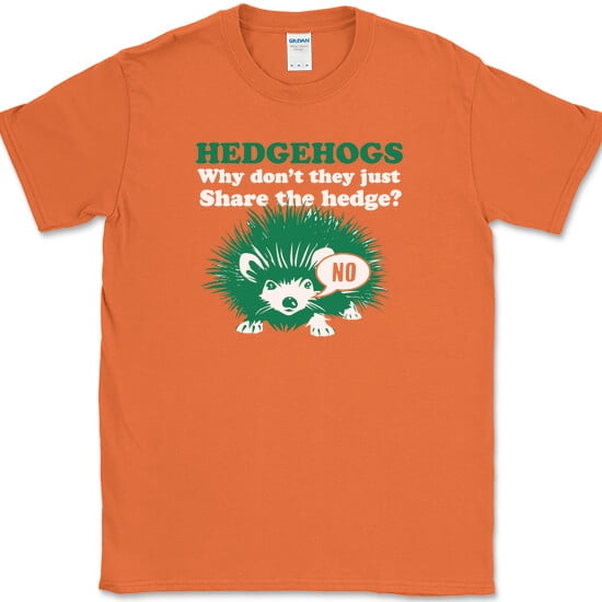 Hedgehogs Why Dont They Just Share The Hedge T-Shirt Funny Animal Tee - Orange, XL