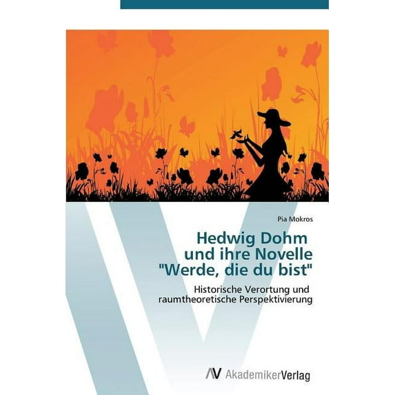 Hedwig Dohm Und Ihre Novelle "Werde, Die Du Bist" (Paperback)