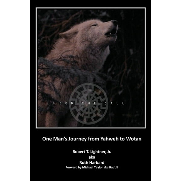 Heed the Call: One Man's Journey from Yahweh to Wotan, (Paperback)