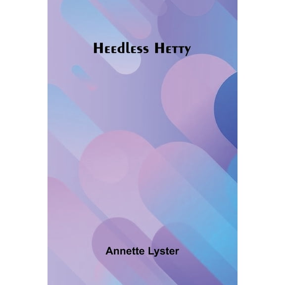 Heedless Hetty, (Paperback)