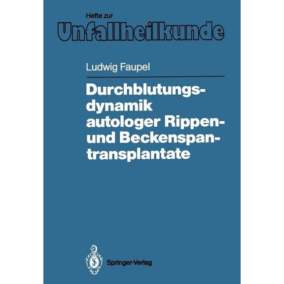 Hefte Zur Zeitschrift der Unfallchirurg Durchblutungsdynamik Autologer Rippen- Und Beckenspantransplantate, Book 191, (Paperback)