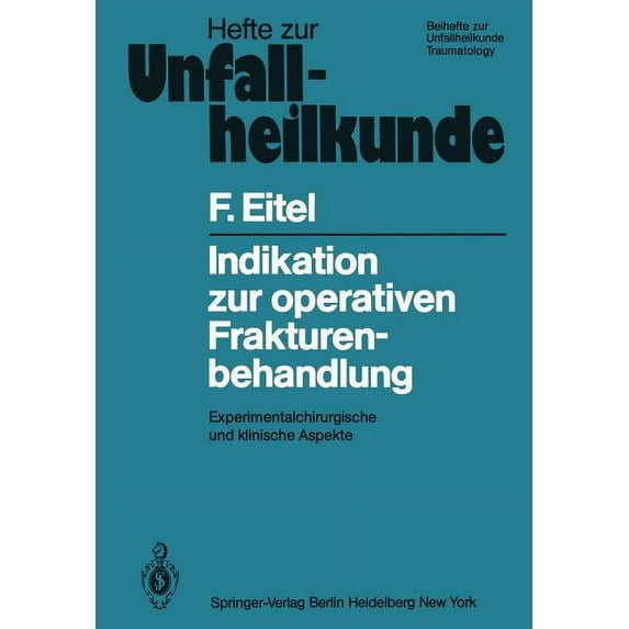 Hefte Zur Zeitschrift der Unfallchirurg Indikation Zur Operativen Frakturenbehandlung: Experimentalchirurgische Und Klinische Aspekte, Book 154, (Paperback)