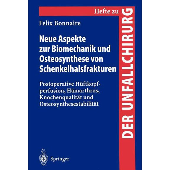 Hefte Zur Zeitschrift der Unfallchirurg Neue Aspekte Zur Biomechanik Und Osteosynthese Von Schenkelhalsfrakturen: Postoperative Hftkopfperfusion, Hmarthros, K, Book 277, (Paperback)
