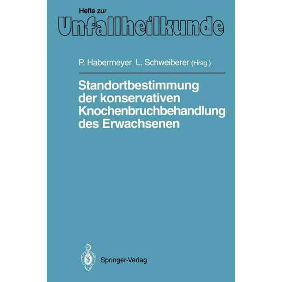 Hefte Zur Zeitschrift der Unfallchirurg Standortbestimmung Der Konservativen Knochenbruchbehandlung Des Erwachsenen: IX. Münchener Innenstadt-Symposium, 11. Bis, Book 222, (Paperback)