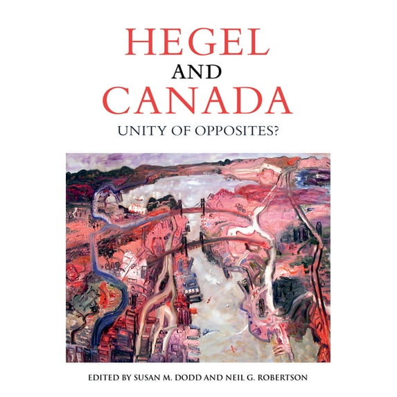 Hegel and Canada: Unity of Opposites? (Hardcover)