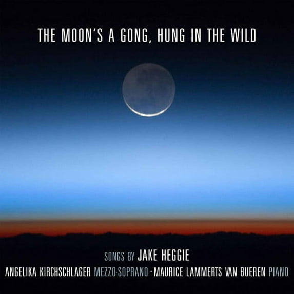 Heggie / Kirchschlager,Angelika - Moon's a Gong Hung in the Wild - Music & Performance - CD