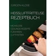 thumbnail image 1 of HeiÃluftfritteuse Rezeptbuch: MÃ¼helose Gesunde Rezepte FÃ¼r Ihren Luftfritter, (Paperback), 1 of 1