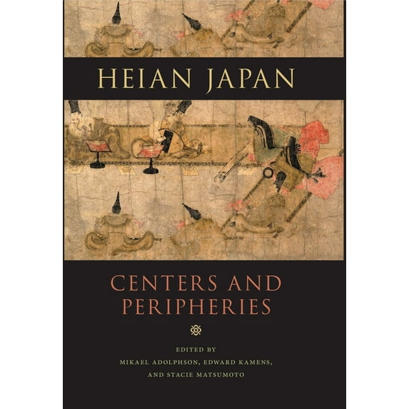 Heian Japan, Centers and Peripheries, (Paperback)