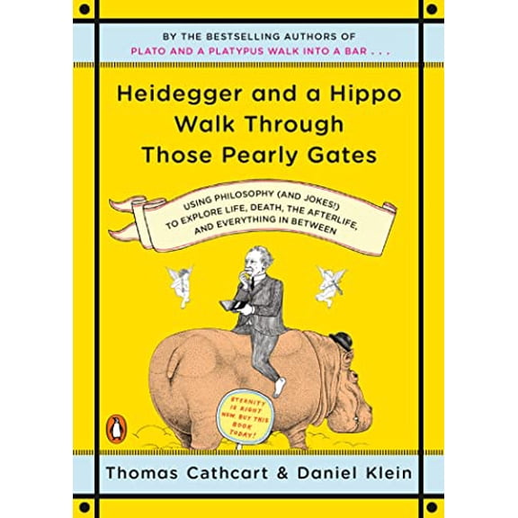 Pre-Owned Heidegger and a Hippo Walk Through Those Pearly Gates: Using Philosophy (and Jokes!) to Explore Life, Death, the Afterlife, and Everything in Between